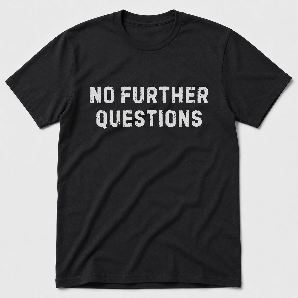 No Further Questions T-Shirt - Black