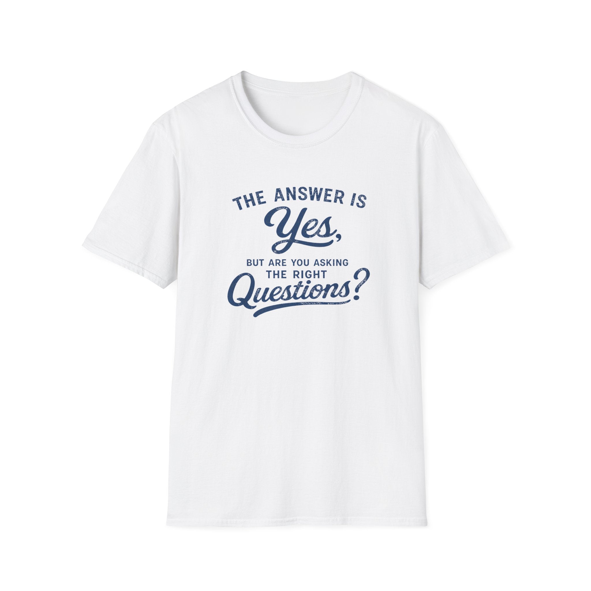 Are You Asking The Right Questions? T-Shirt