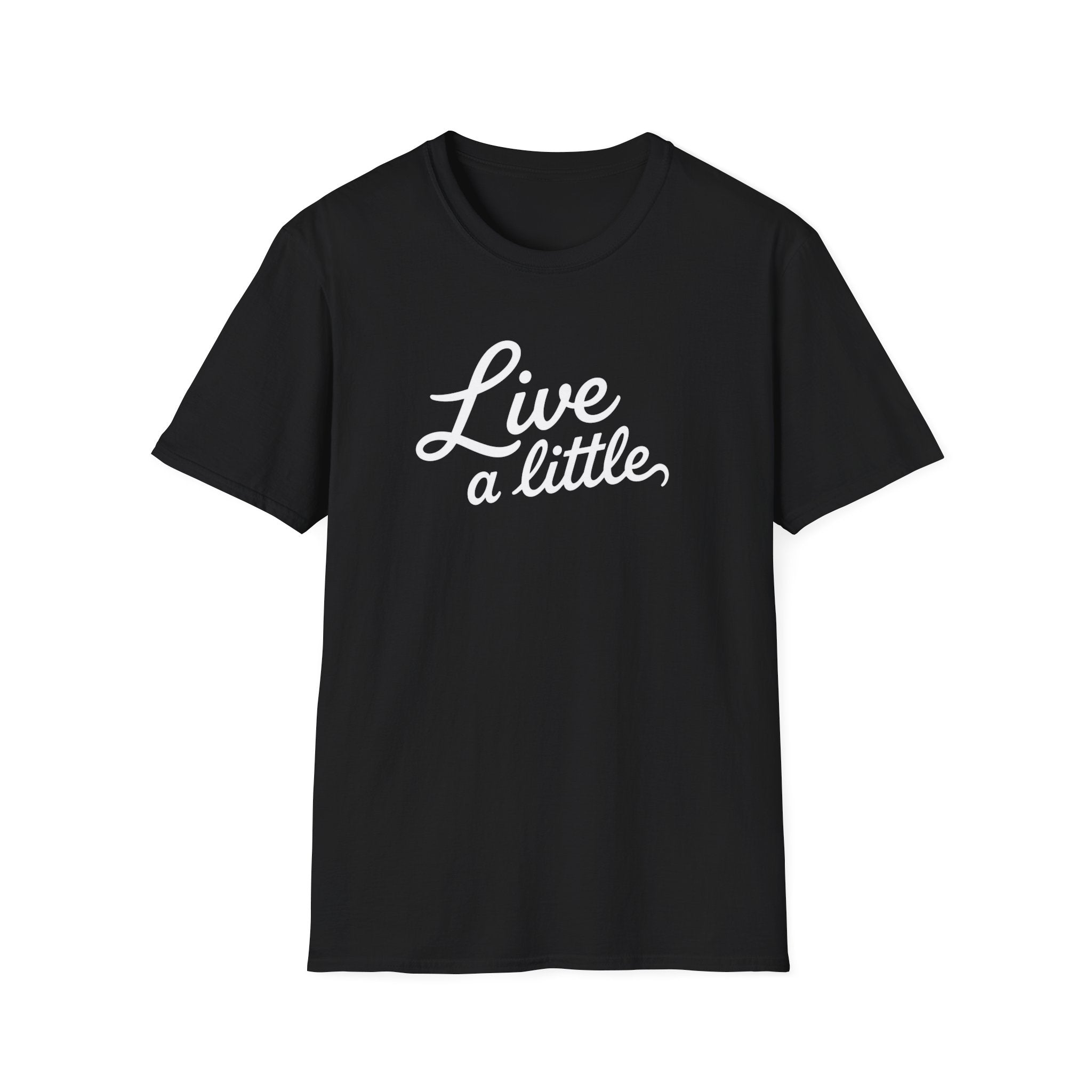 Live A Little T-Shirt