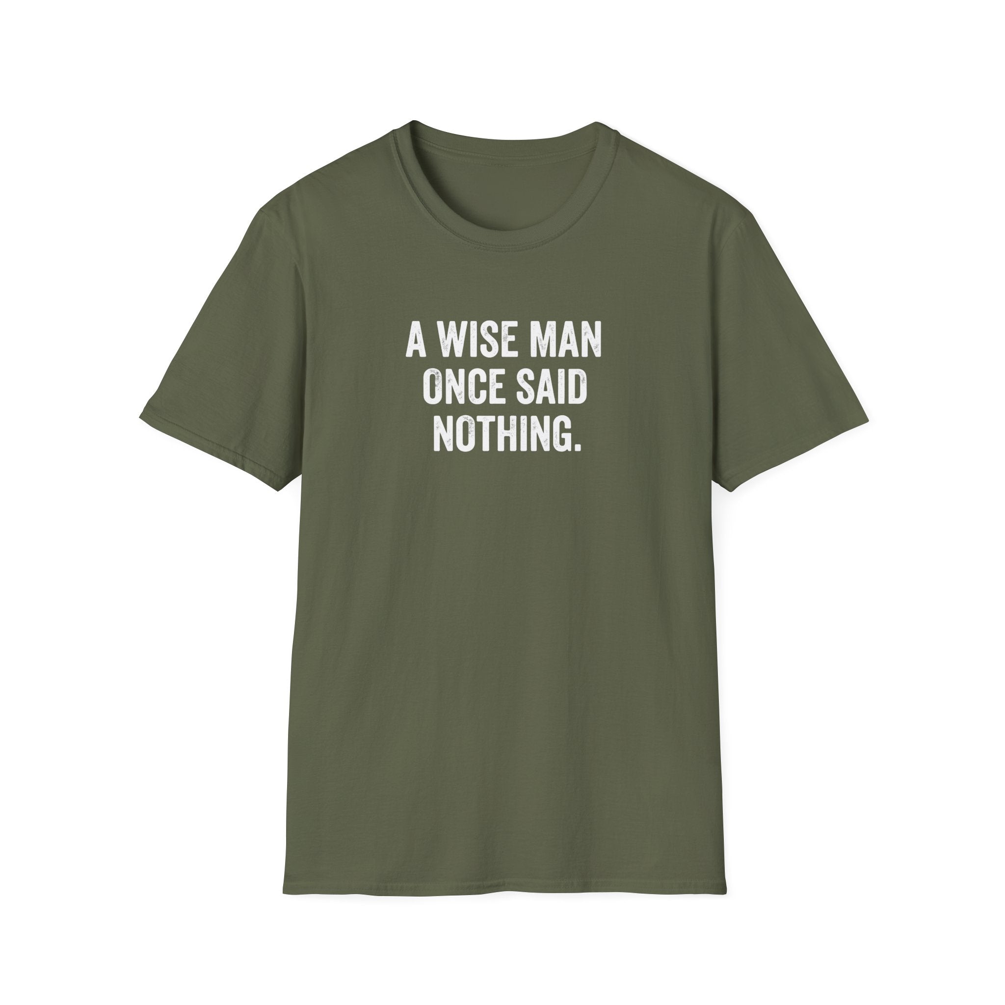 A Wise Man Once Said T-Shirt