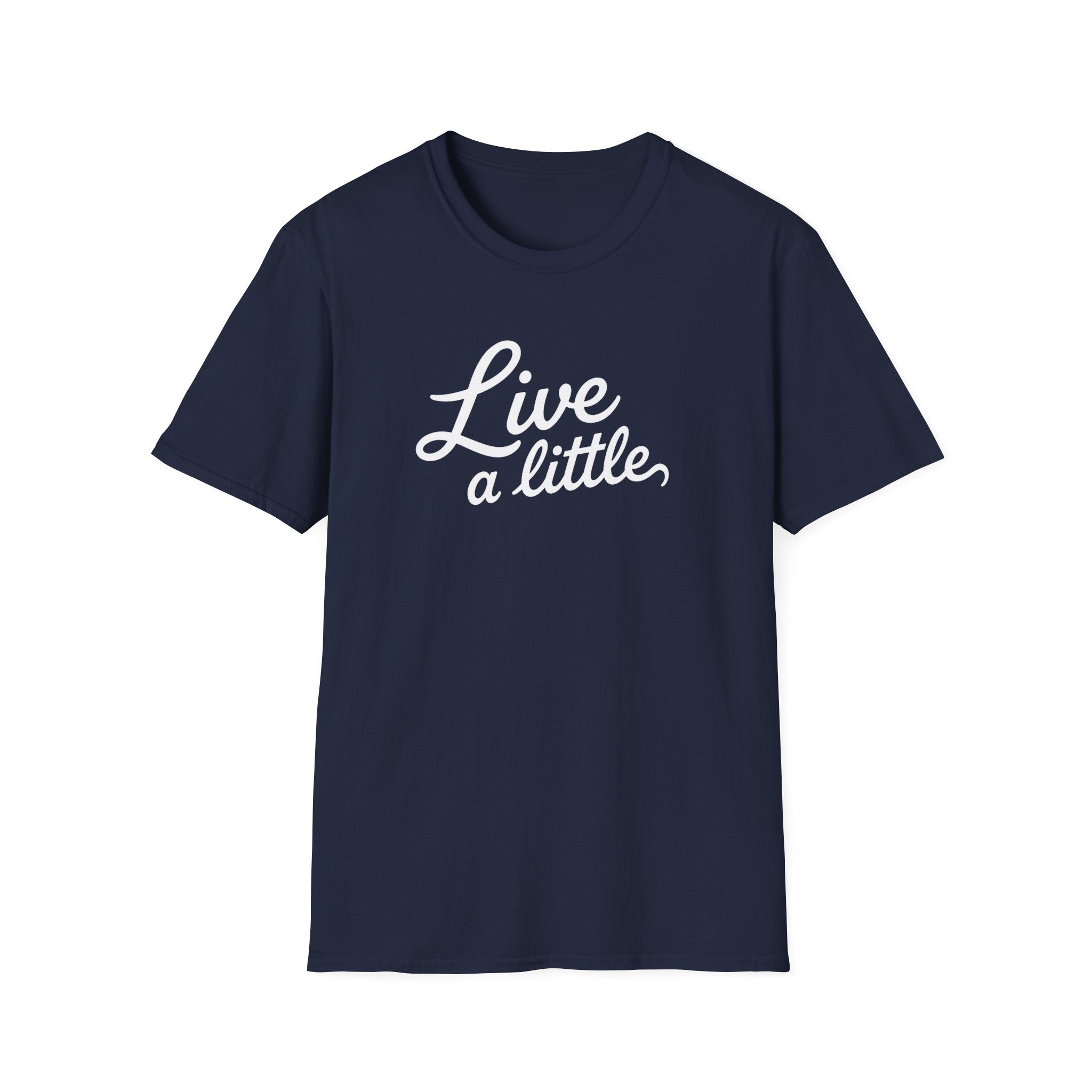 Live A Little T-Shirt