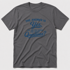 Are You Asking The Right Questions? T-Shirt
