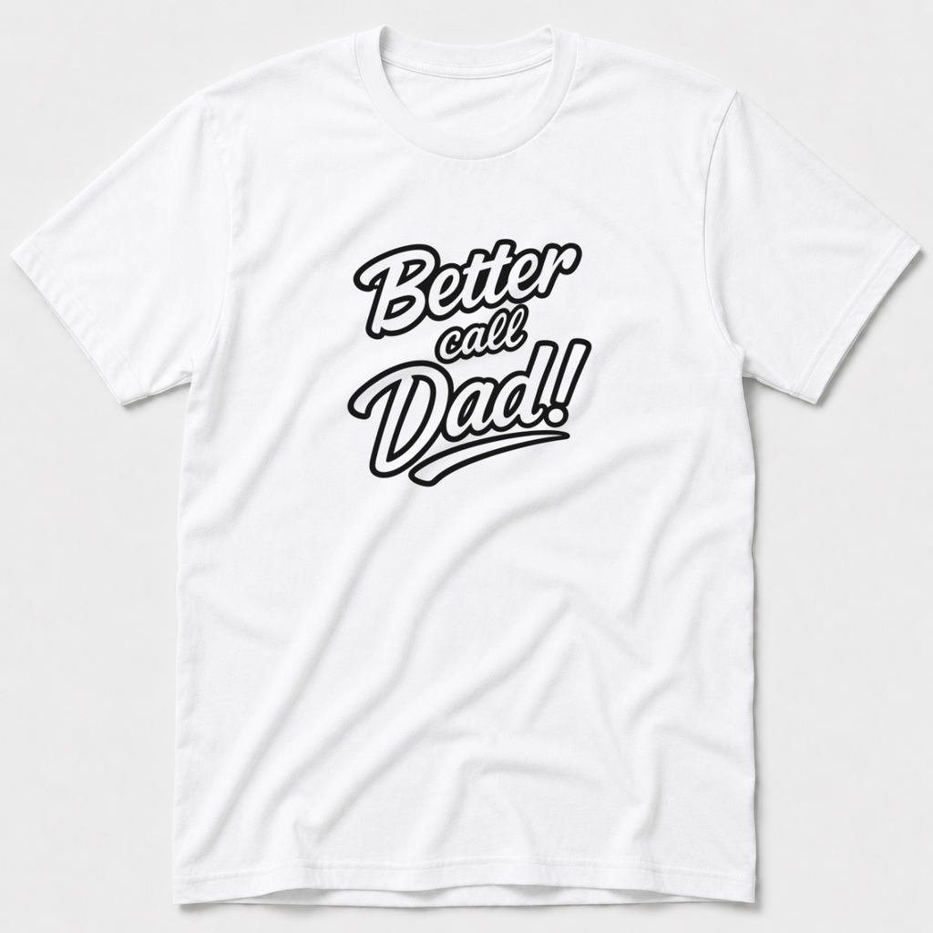 Better Call Dad T-Shirt
