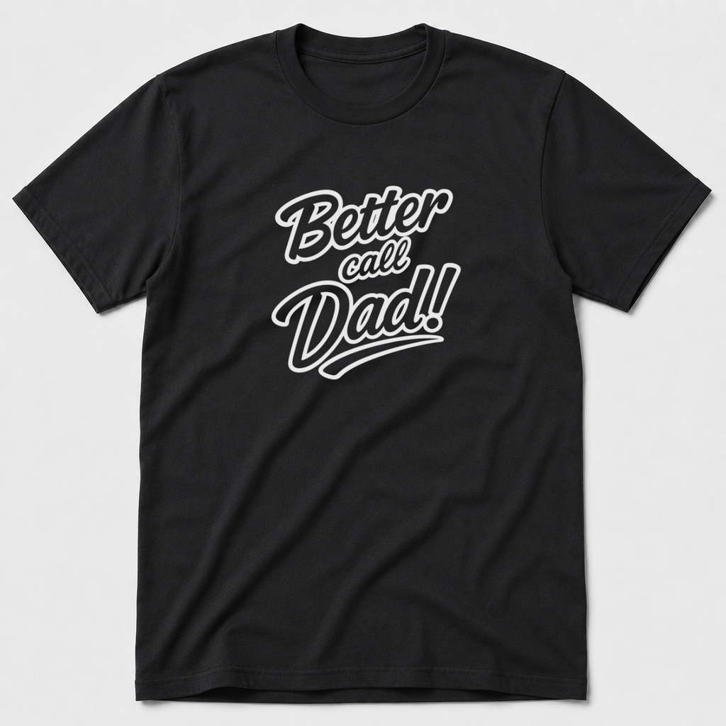 Better Call Dad T-Shirt
