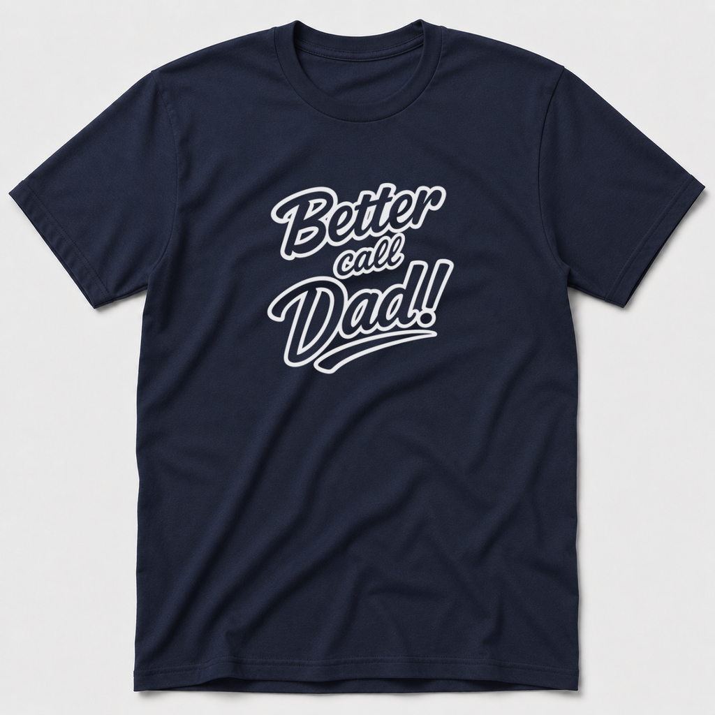 Better Call Dad T-Shirt