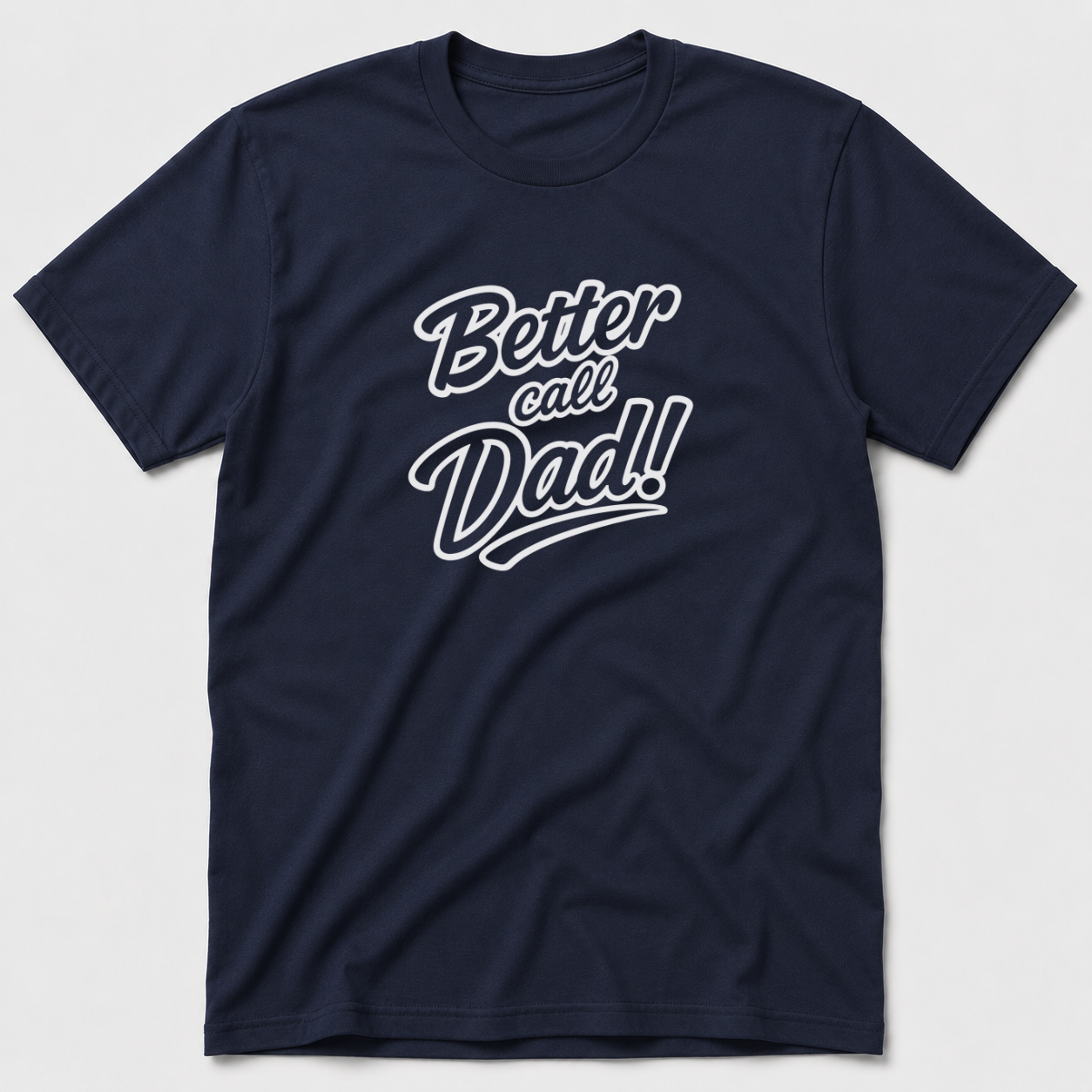 Better Call Dad T-Shirt