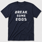 Break Some Eggs T-Shirt