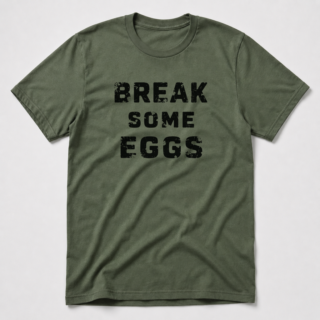 Break Some Eggs T-Shirt