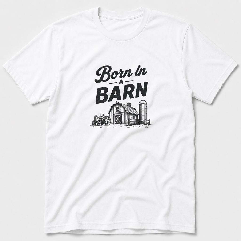 Born In A Barn T-Shirt