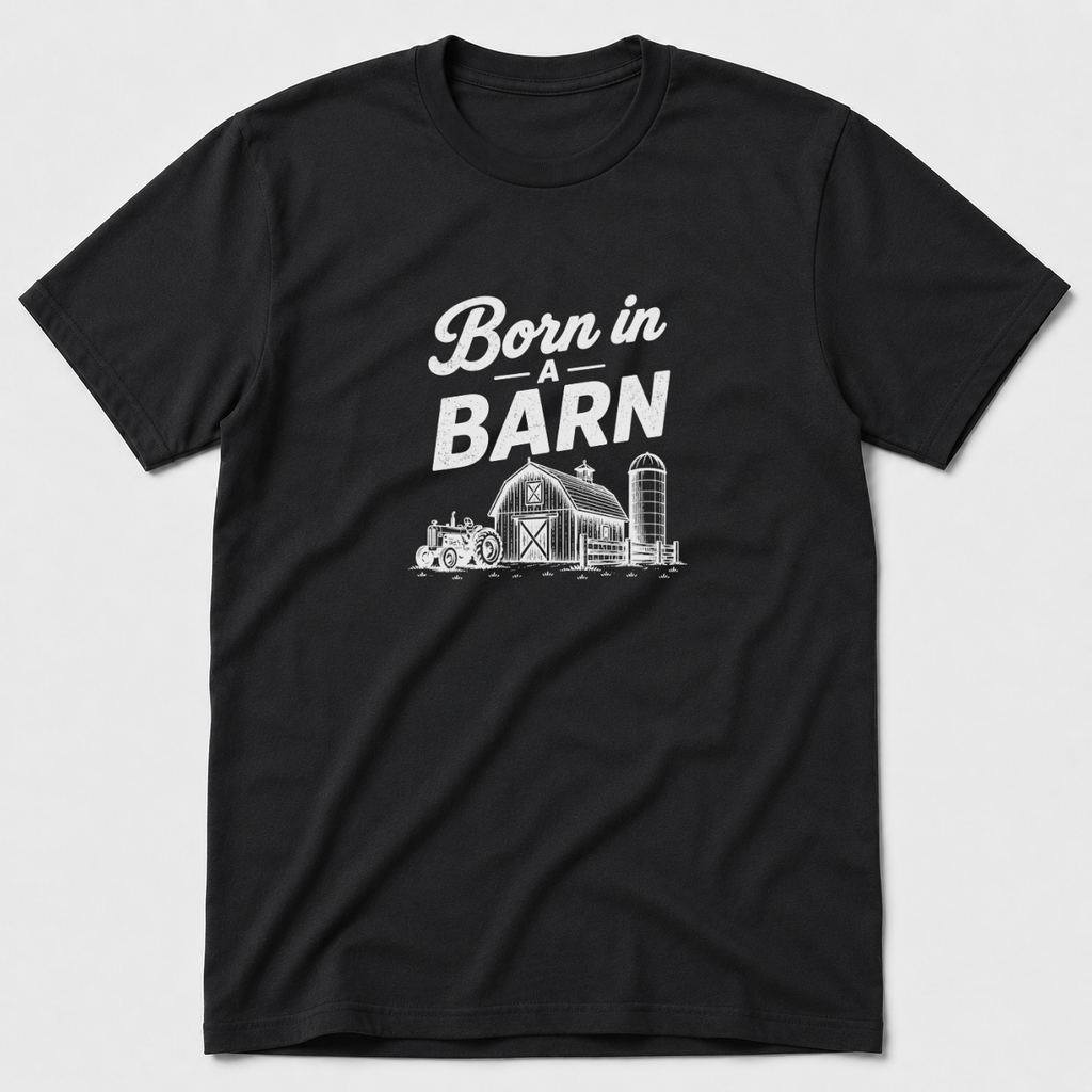 Born In A Barn T-Shirt