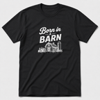 Born In A Barn T-Shirt