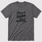Born In A Barn T-Shirt