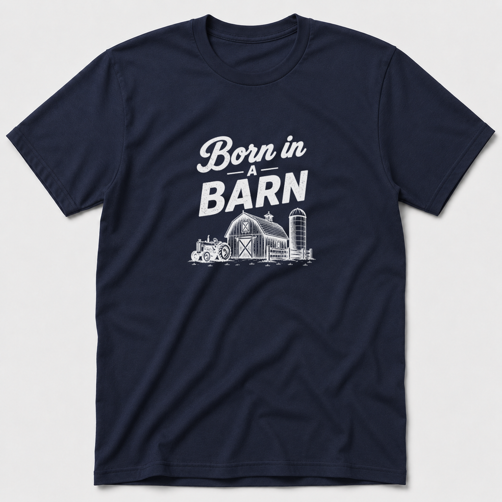 Born In A Barn T-Shirt