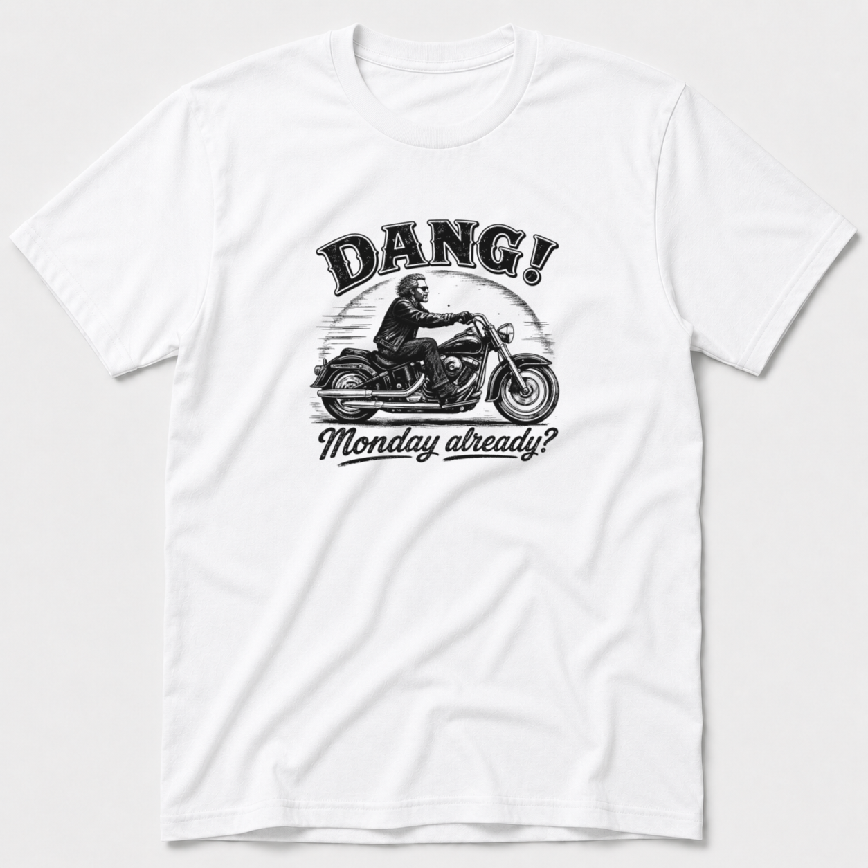 Dang! Monday Already T-Shirt