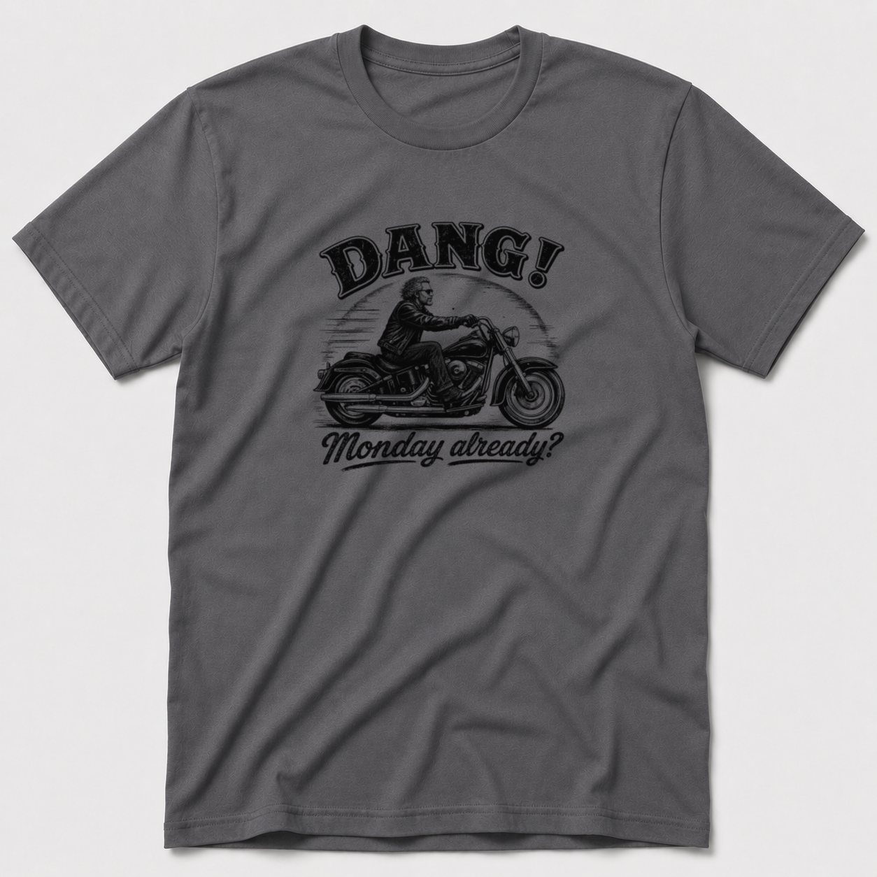Dang! Monday Already T-Shirt