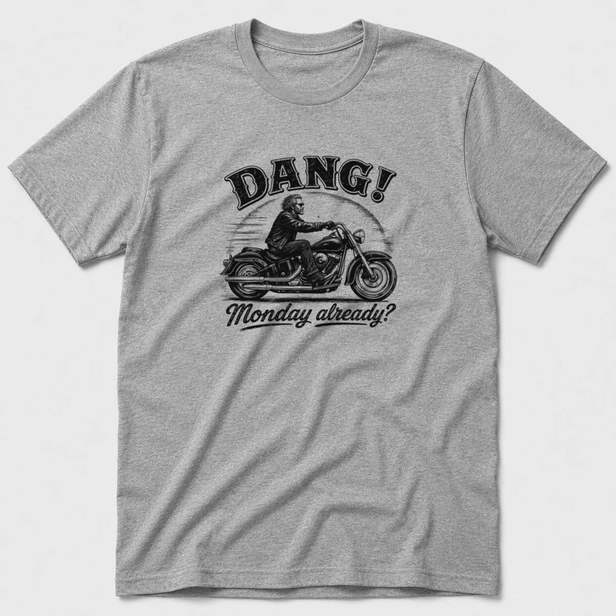 Dang! Monday Already T-Shirt