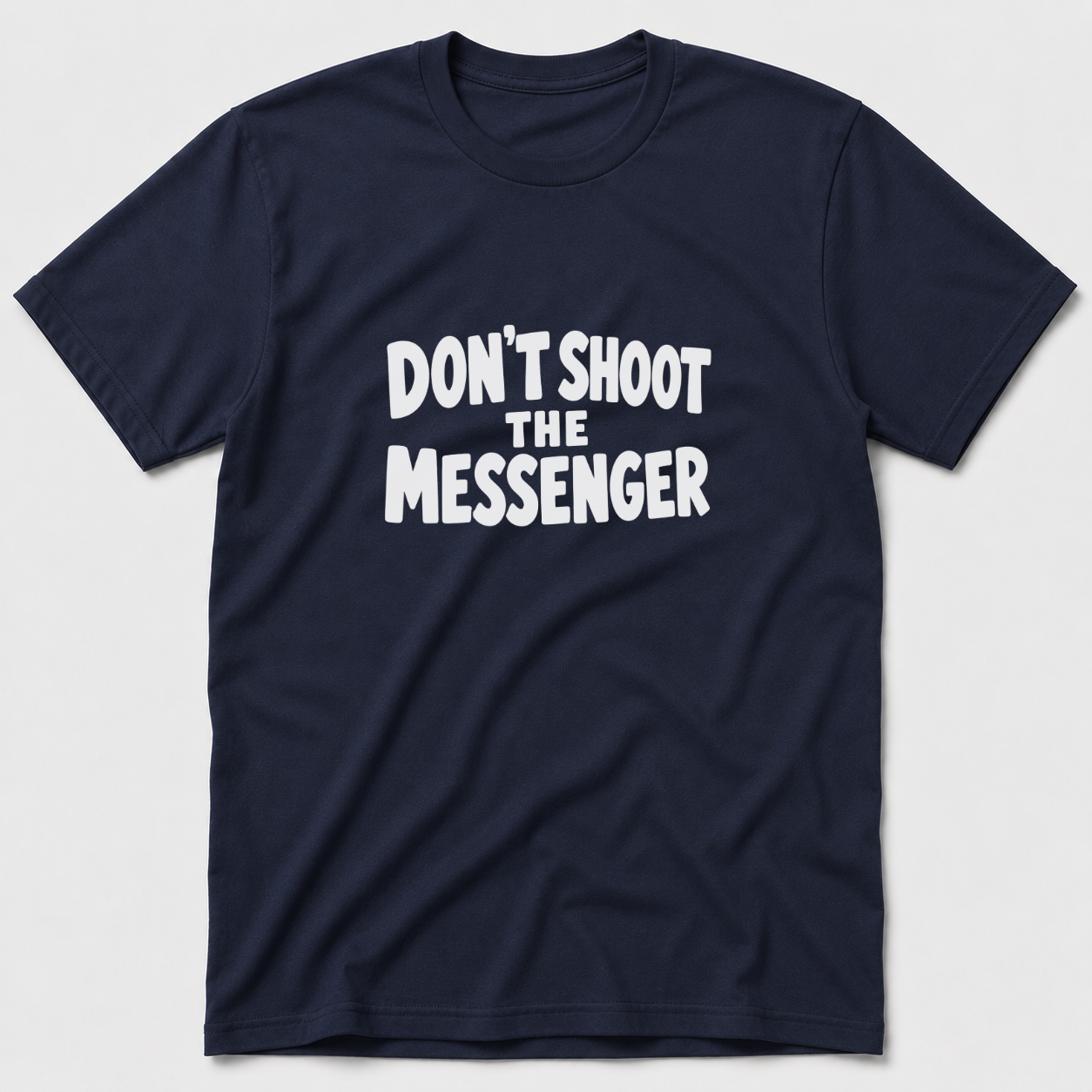 Don't Shoot The Messenger T-Shirt