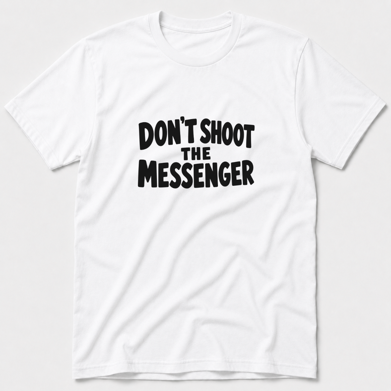 Don't Shoot The Messenger T-Shirt