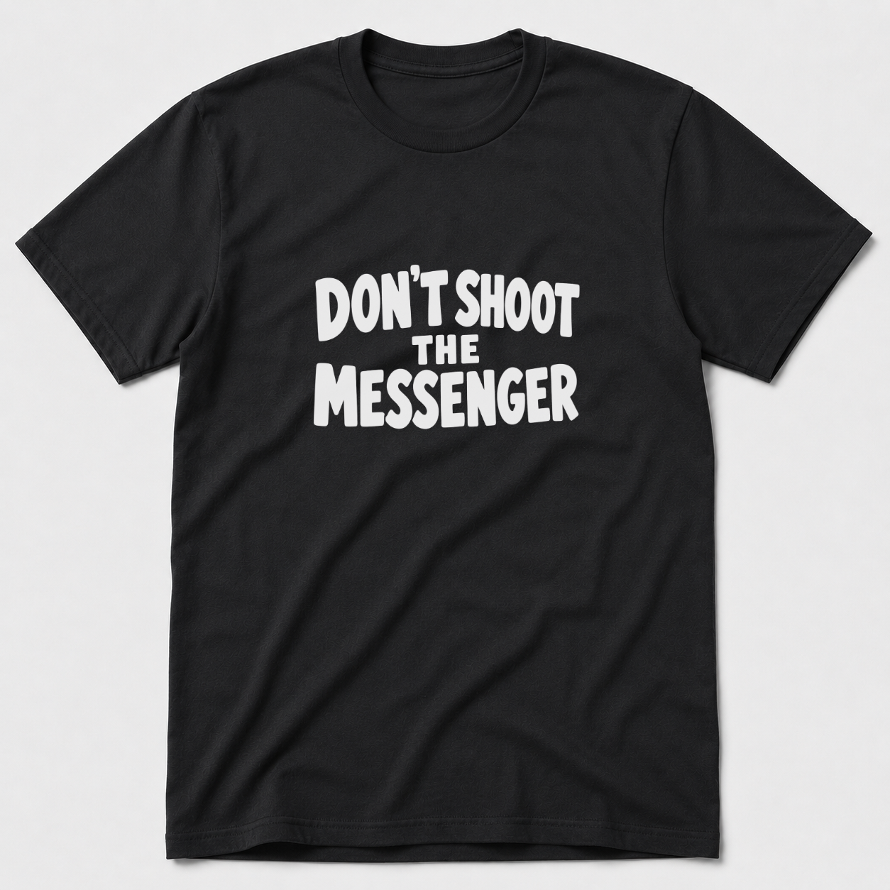 Don't Shoot The Messenger T-Shirt