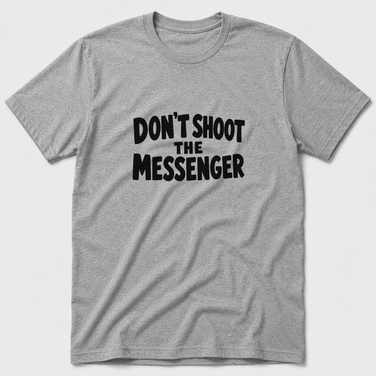 Don't Shoot The Messenger T-Shirt
