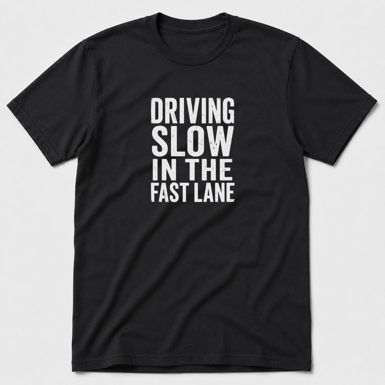 Driving Slow In The Fast Lane T-Shirt