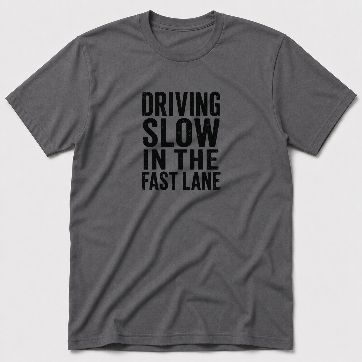 Driving Slow In The Fast Lane T-Shirt