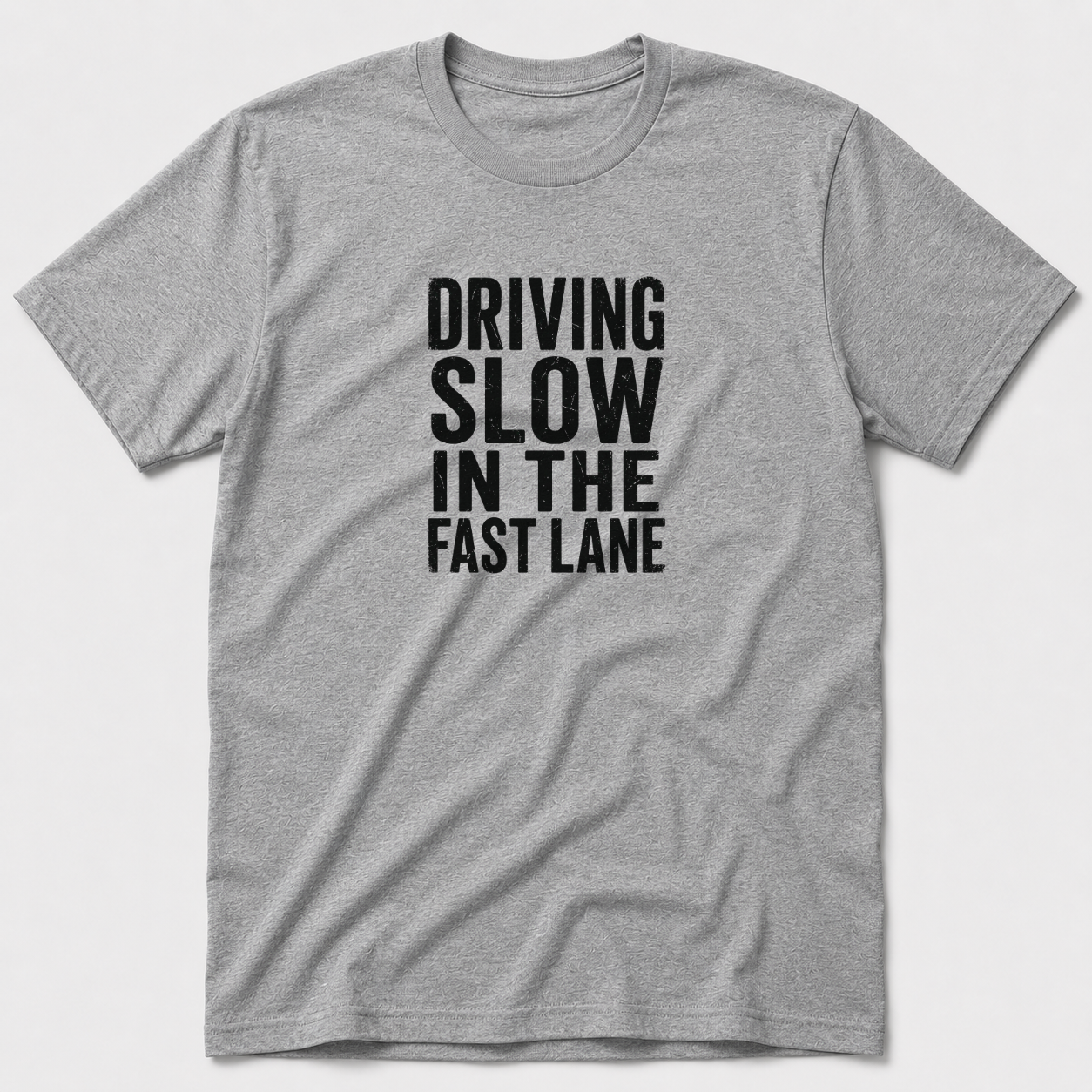 Driving Slow In The Fast Lane T-Shirt