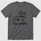 Ew, People T-Shirt