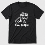 Ew, People T-Shirt