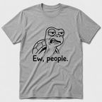 Ew, People T-Shirt