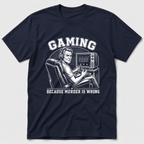 Gaming Because Murder Is Wrong T-Shirt