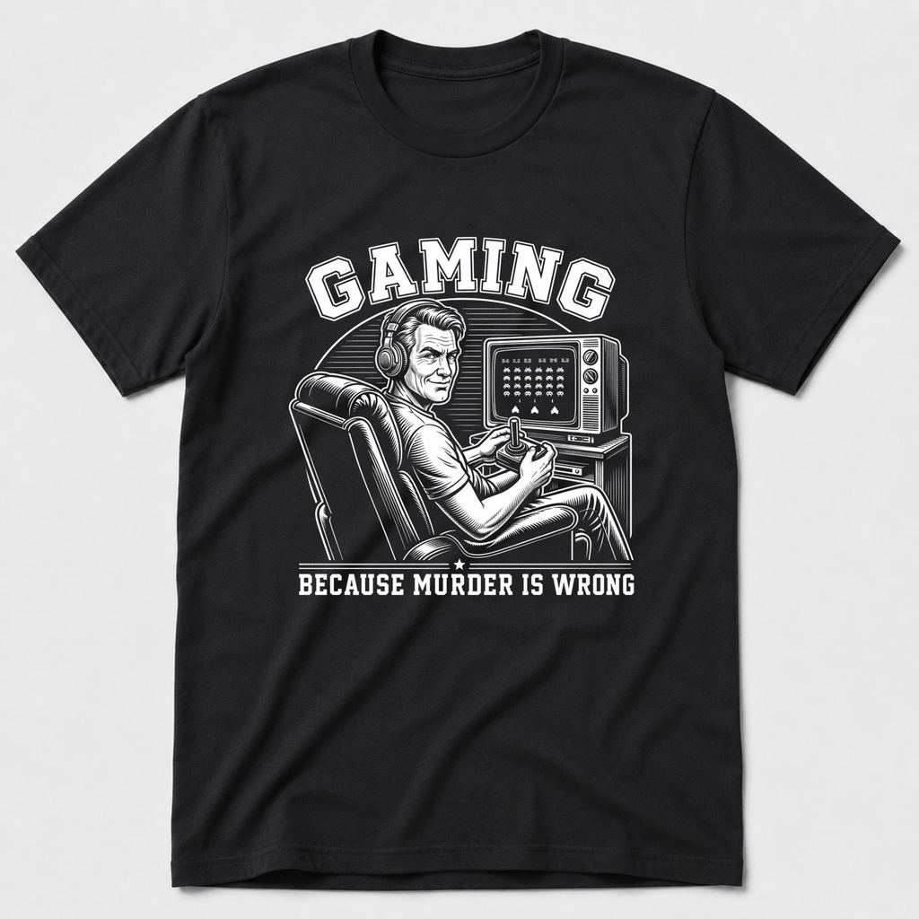 Gaming Because Murder Is Wrong T-Shirt