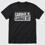 Garbage In Garbage Out T-Shirt