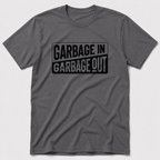 Garbage In Garbage Out T-Shirt
