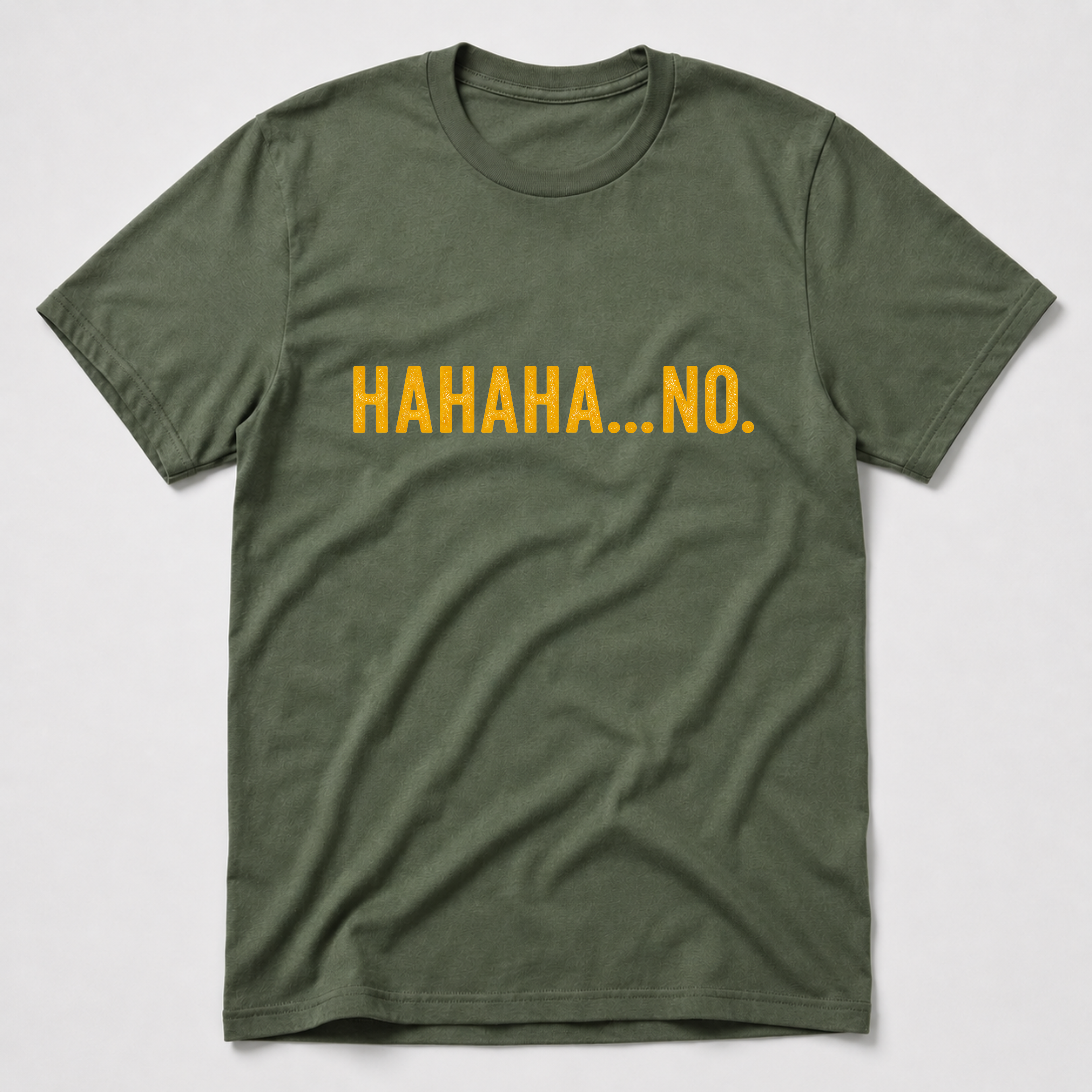 HAHAHA NO T-Shirt