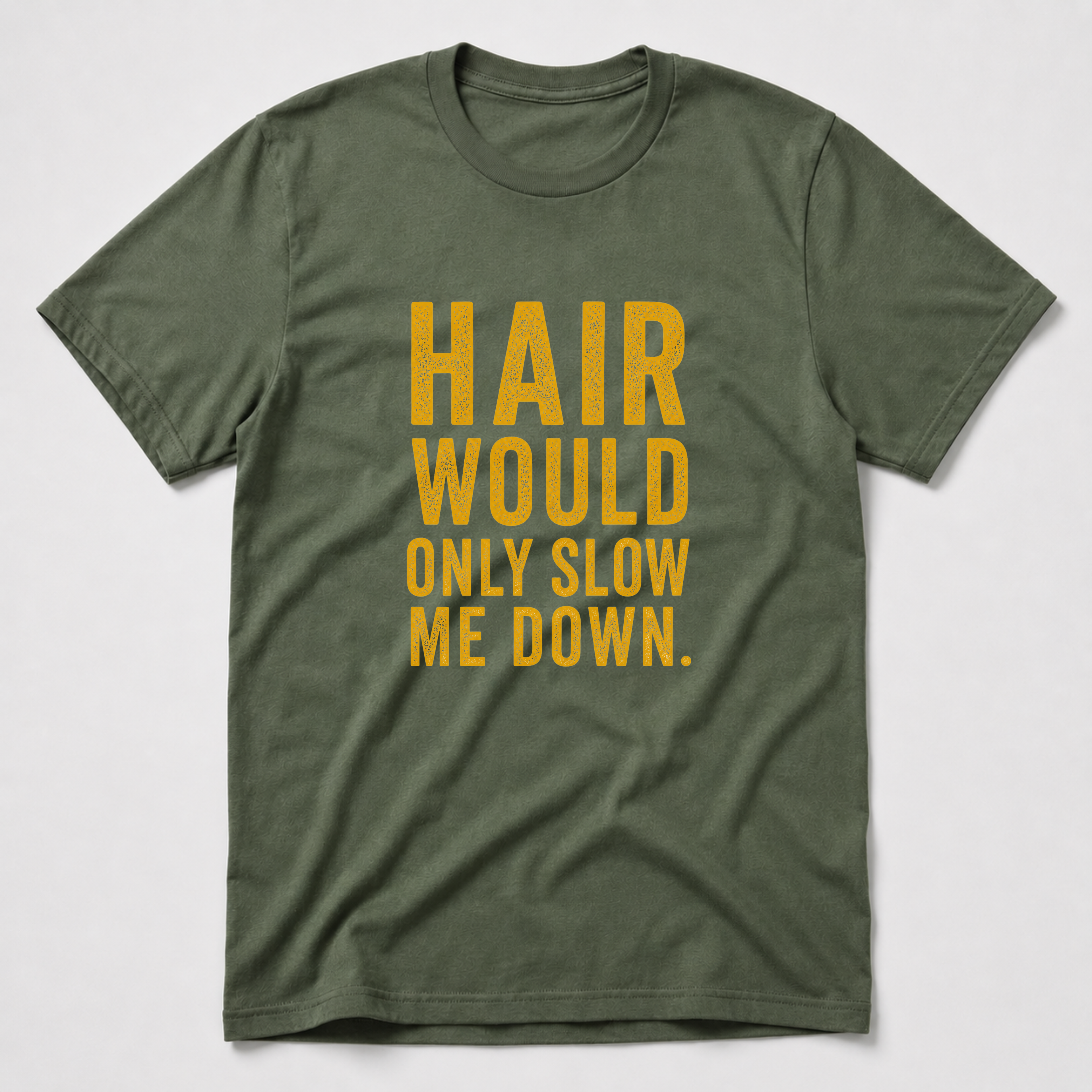 Hair Would Only Slow Me Down T-Shirt