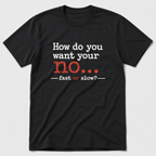 How Do You Want Your No? T-Shirt
