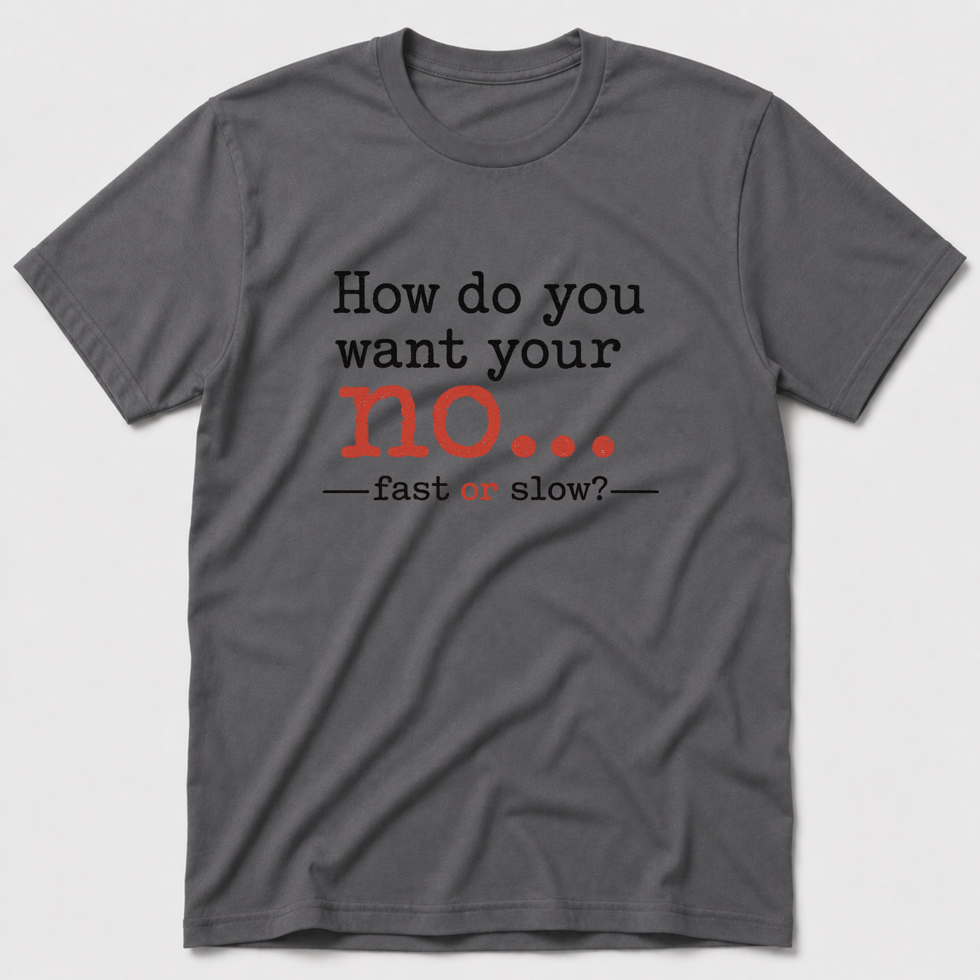 How Do You Want Your No? T-Shirt