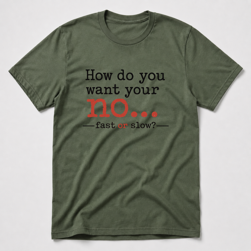 How Do You Want Your No? T-Shirt