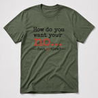 How Do You Want Your No? T-Shirt