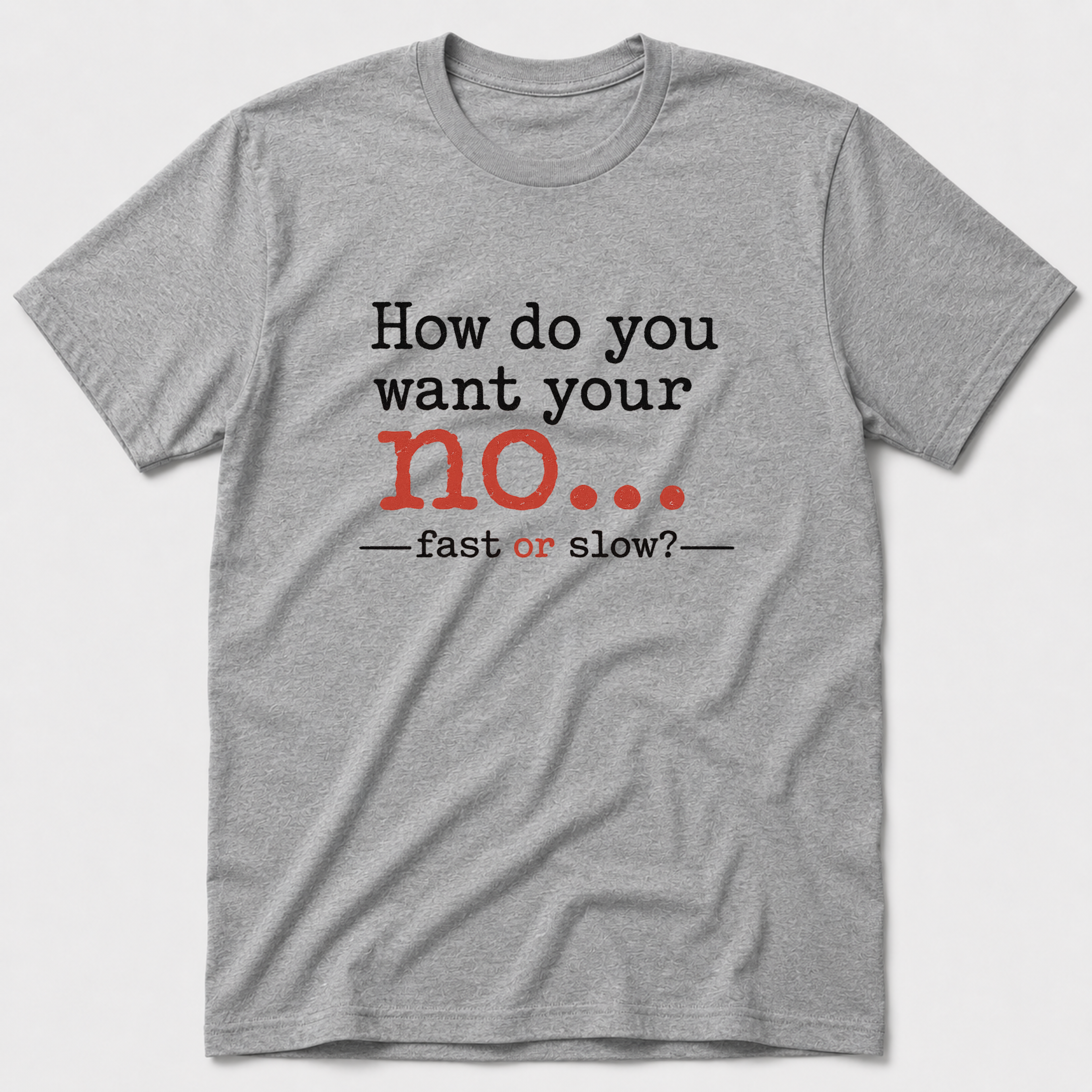 How Do You Want Your No? T-Shirt