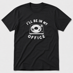 I'll Be In My Office - Music T-Shirt