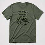 I'm Only Talking To My Dog Today T-Shirt