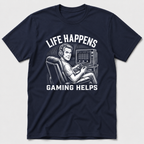 Life Happens, Gaming Helps T-Shirt