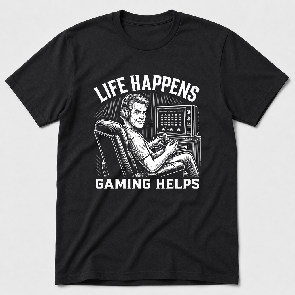 Life Happens, Gaming Helps T-Shirt