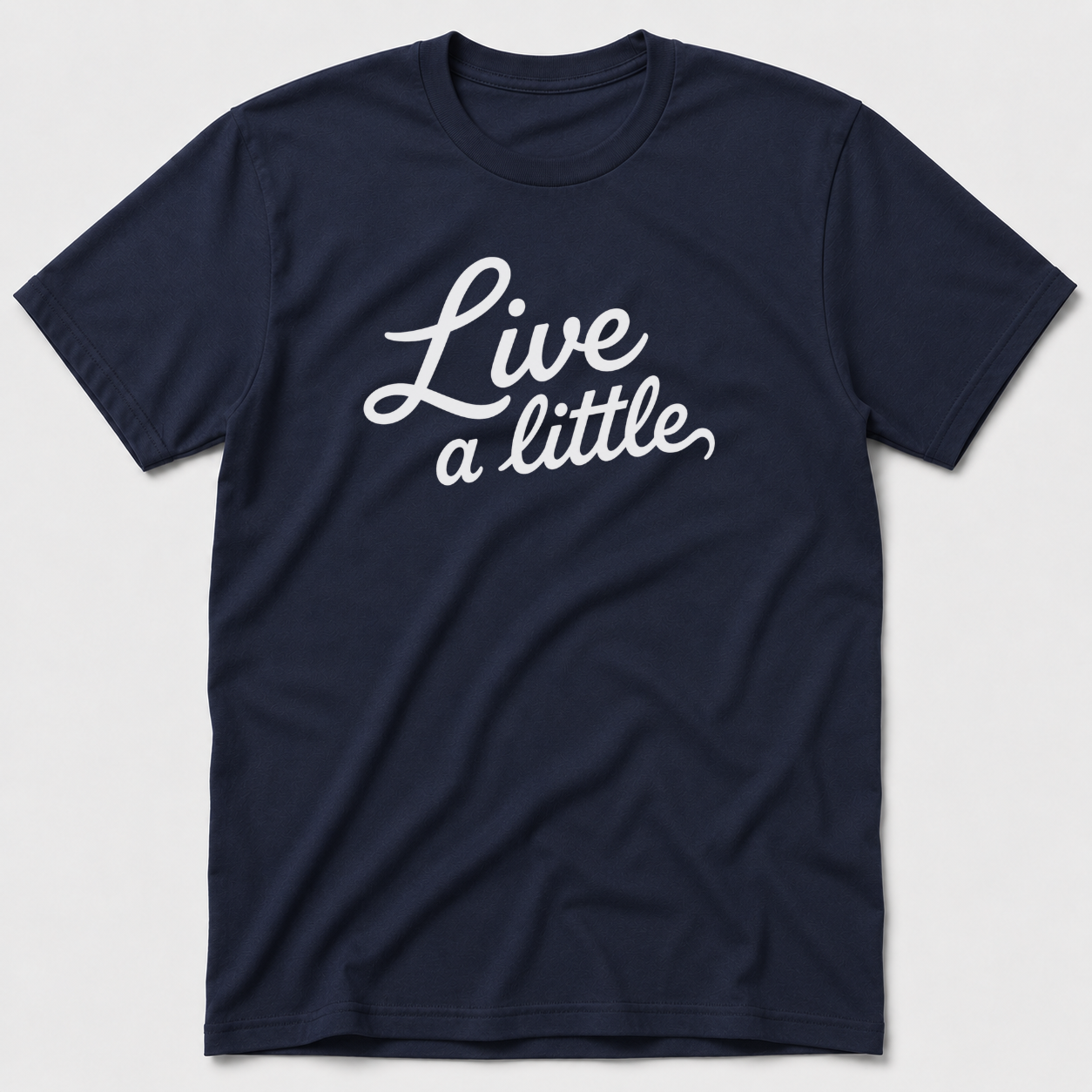 Live A Little T-Shirt