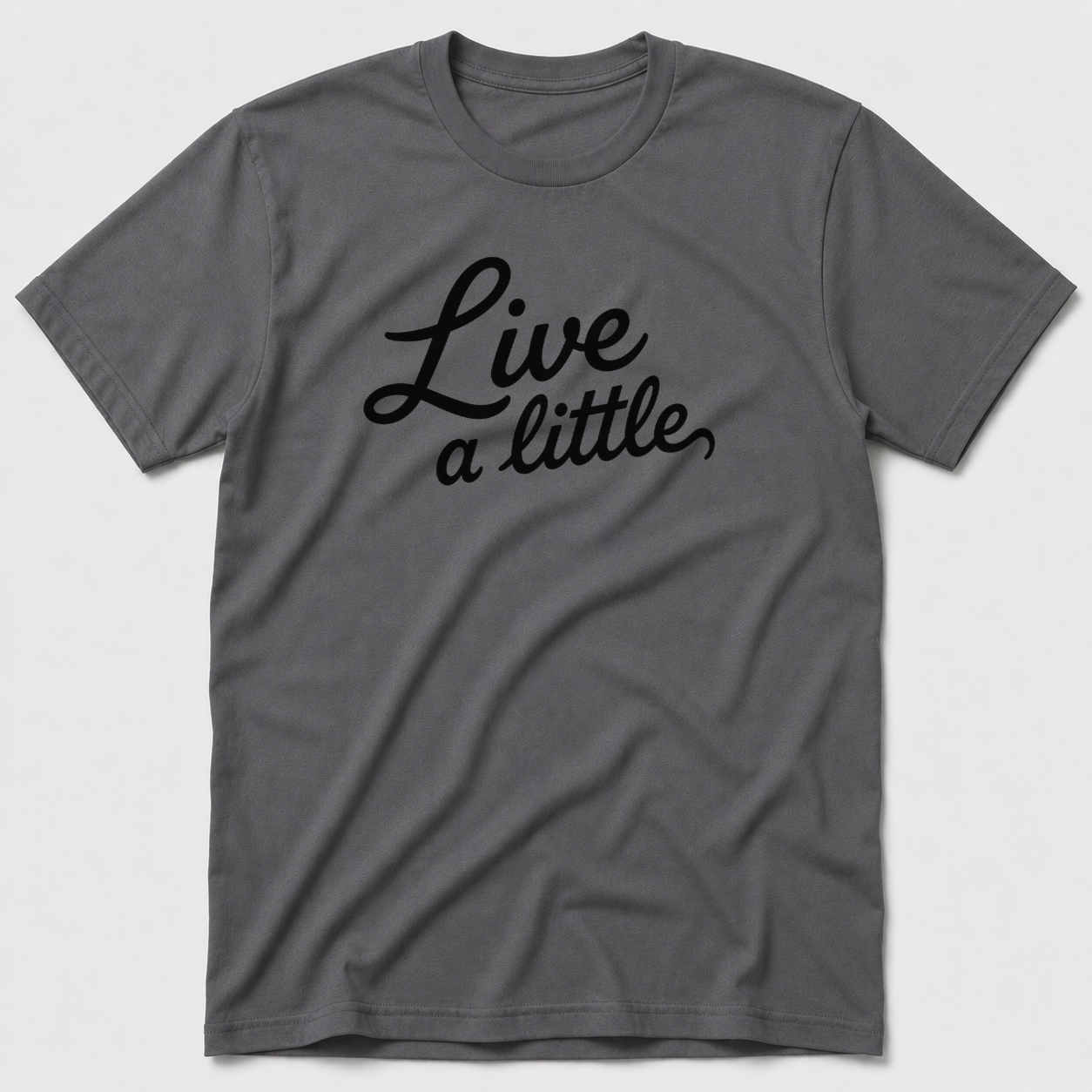Live A Little T-Shirt