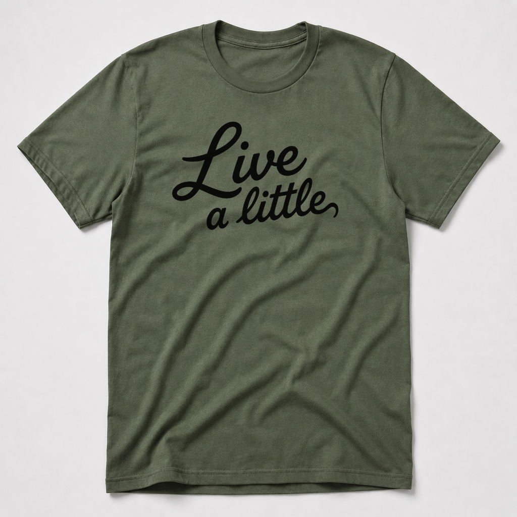 Live A Little T-Shirt