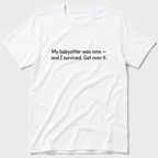 My Babysitter Was Nine T-Shirt