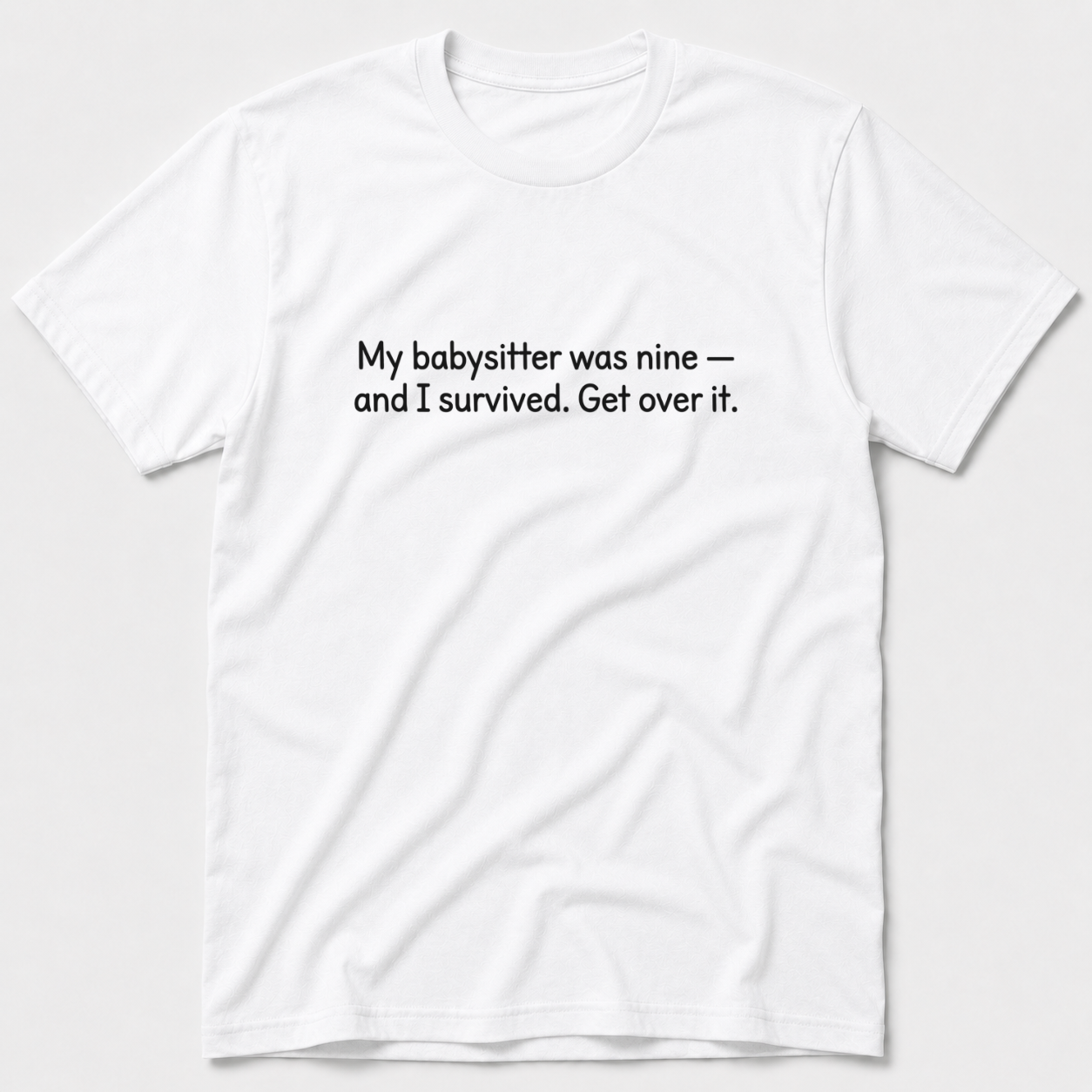 My Babysitter Was Nine T-Shirt